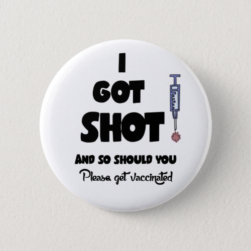 Funny I Got Shot Vaccination Covid19 Cartoon Button
