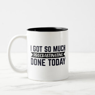 Funny, i got so much procrastinating done today Two-Tone coffee mug