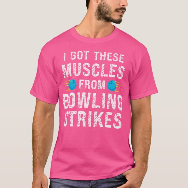 Funny I Got These Muscles From Bowling Strikes Bow T-Shirt (Front)
