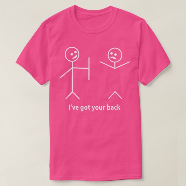 Funny  I Got Your Back Friendship Sarcastic Tee  (Design Front)