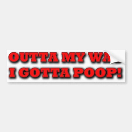 Funny I Gotta Poop Bumper Sticker