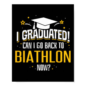 Funny I Graduated Now Can I Go Byck To Biathlon Gi Poster