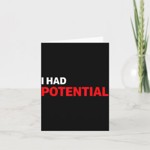 Funny i had potential sarcastic humor quote  card