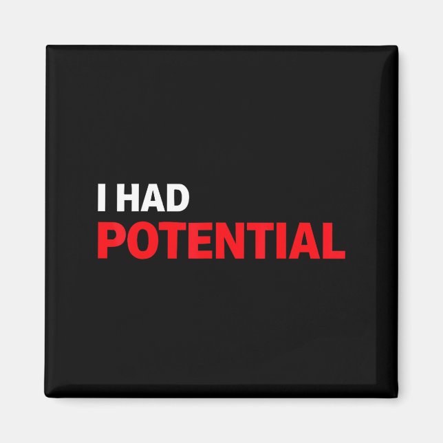 Funny i had potential sarcastic humor quote  magnet (Front)