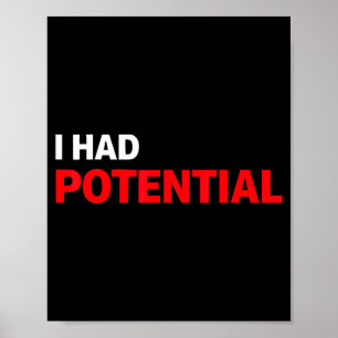 Funny i had potential sarcastic humor quote  poster