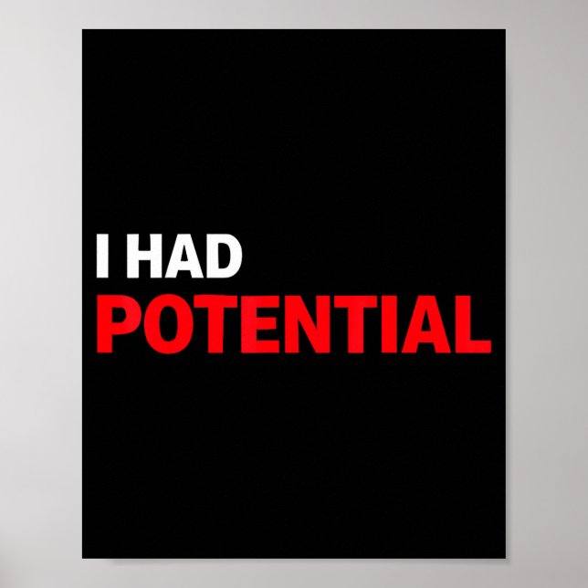 Funny i had potential sarcastic humor quote  poster (Front)