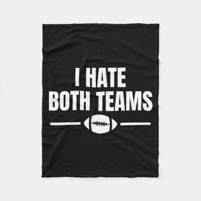 Funny I Hate Both Teams Football  Fleece Blanket (Front)