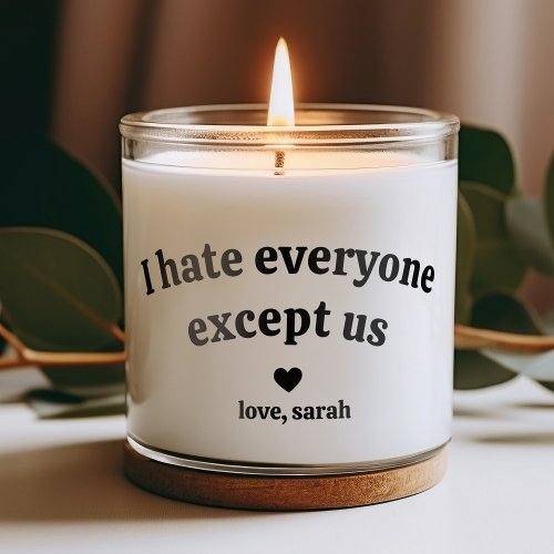 Funny I Hate Everyone Except Us Best Friend Gift  Scented Candle