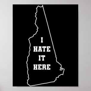 Funny I Hate It Here New Hampshire Nh State Joke  Poster