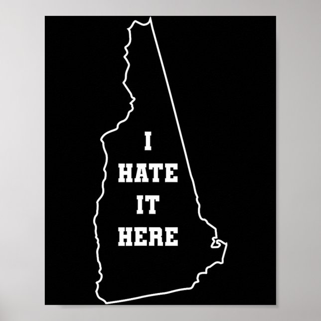 Funny I Hate It Here New Hampshire Nh State Joke  Poster (Front)