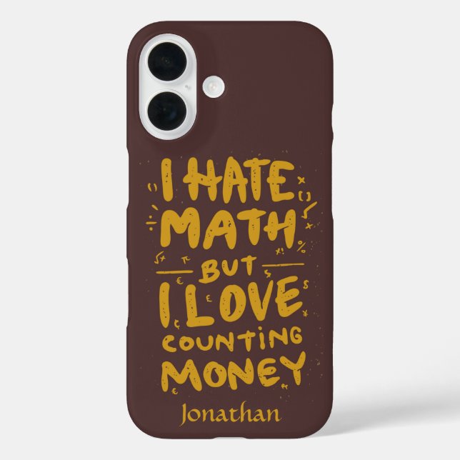 Funny I Hate Math But I Love Counting Money Quote Case-Mate iPhone Case (Back)
