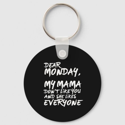 Funny I Hate Monday My Mama Dont Like You Keychain