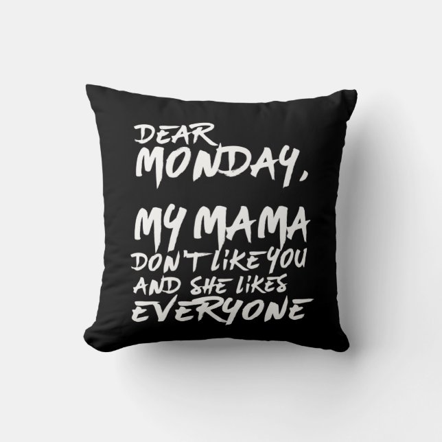 Funny I Hate Monday My Mama Don't Like You Throw Pillow (Front)
