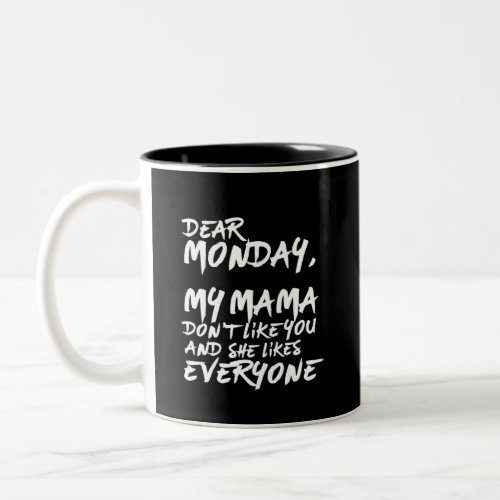 Funny I Hate Monday My Mama Dont Like You Two_Tone Coffee Mug