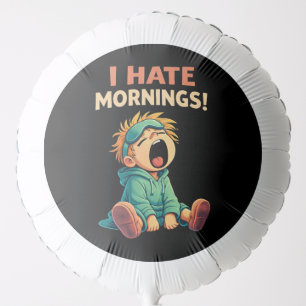 Funny I Hate Mornings Sleepy Balloon