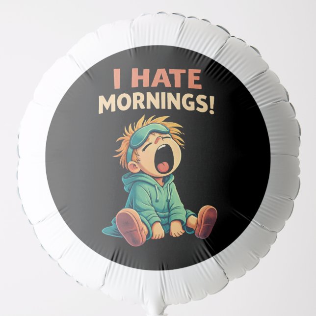 Funny I Hate Mornings Sleepy Balloon (Front)