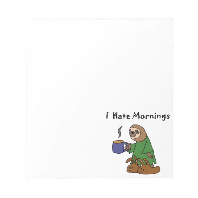 Funny I Hate Mornings Sloth Cartoon Notepad (Front)