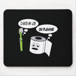 Funny I Hate My Job Toothbrush Toilet Paper _1 Mouse Pad