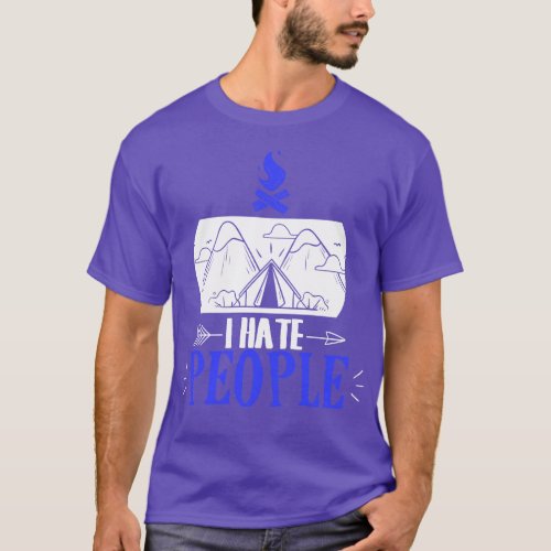 Funny I Hate People Camping Pun Introvert Camper T_Shirt