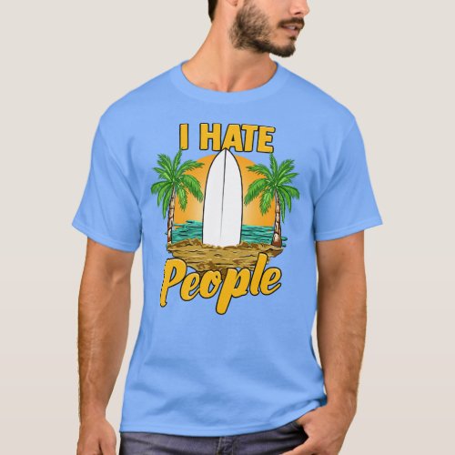 Funny I Hate People Relaxing Beach Vacation Pun T_Shirt