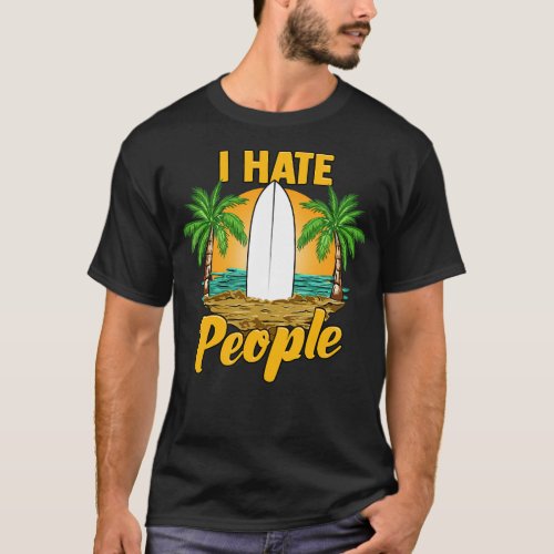 Funny I Hate People Relaxing Beach Vacation Pun T_Shirt