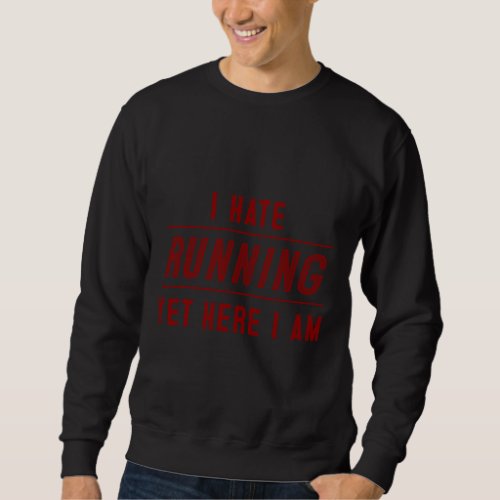 Funny I Hate Running Half Marathon Gift Runners Me Sweatshirt