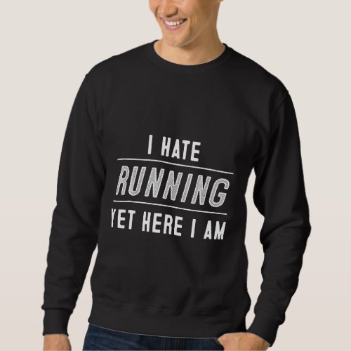 Funny I Hate Running Half Marathon Gift Runners Me Sweatshirt
