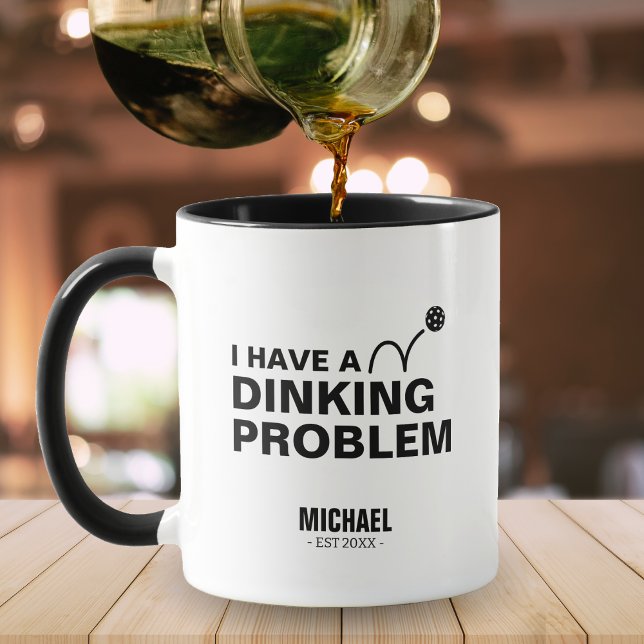 Funny I Have a Dinking Problem Joke Pickleball Mug (funny I have a dinking problem black accent coffee mug)