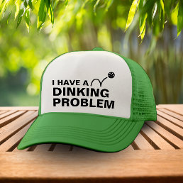 Funny I Have a Dinking Problem Joke Pickleball Trucker Hat