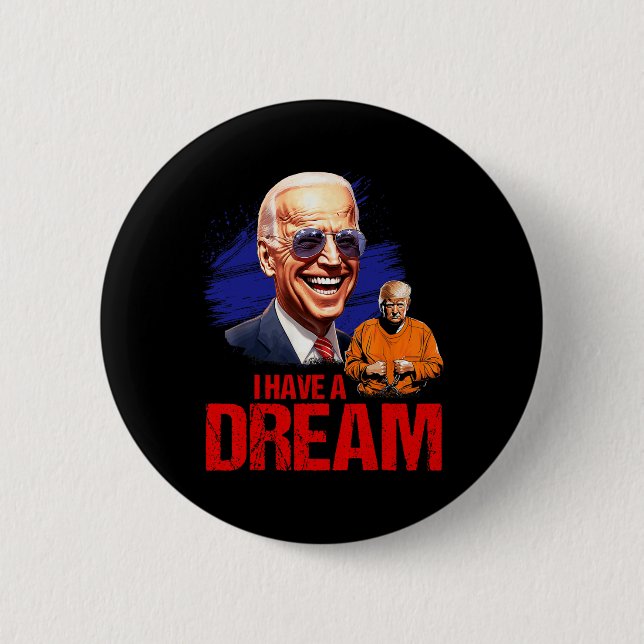 Funny I Have A Dream Lock Him Up  Button (Front)
