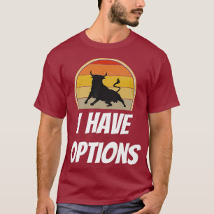 Funny I Have Options Day Trading Shirt Stock