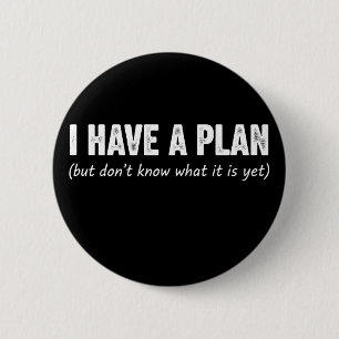 Funny I Have Plan Sarcastic Saying Procrastinator Button