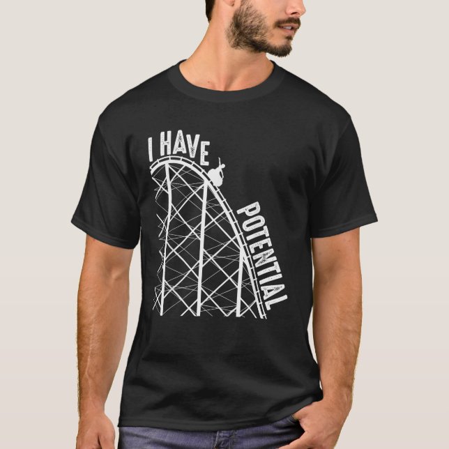 Funny I Have Potential Cool Roller Coaster Physics T-Shirt (Front)
