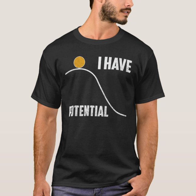 Funny I Have Potential Physics Science Teacher T-Shirt (Front)