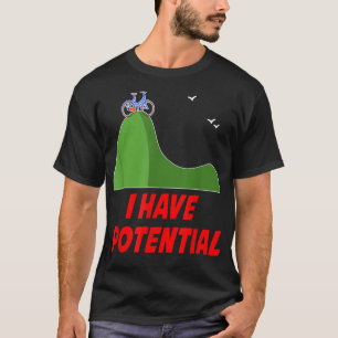 FUNNY I HAVE POTENTIAL S Physics Science Teacher G T-Shirt