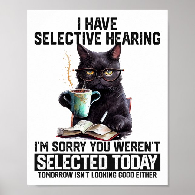 Funny I Have Selective Hearing You Werent Selected Poster (Front)