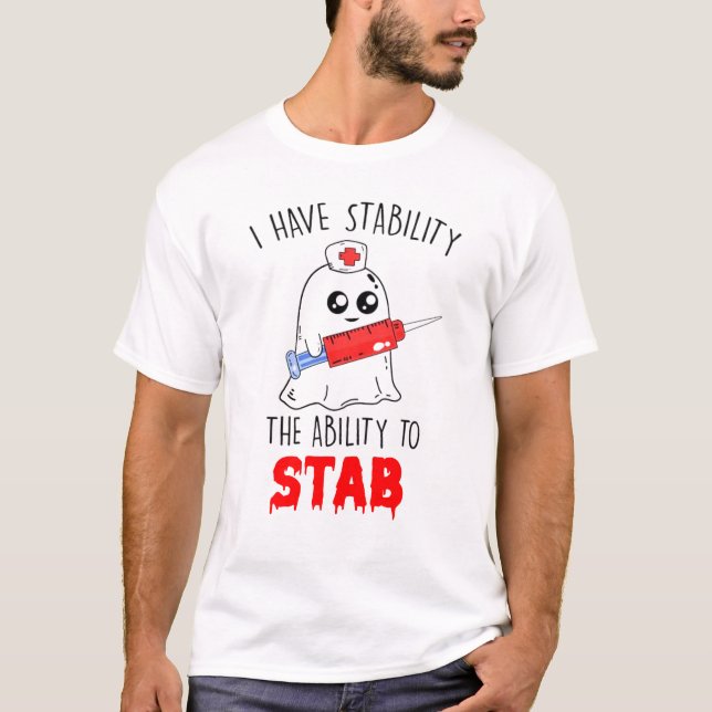 funny i have stability ability to stab T-Shirt (Front)
