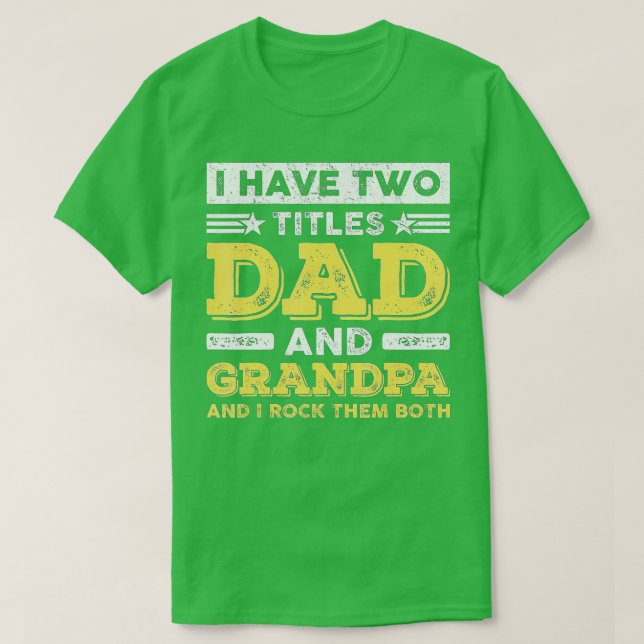 Funny I Have Two Titles Dad Grandpa Father's Day F T-Shirt (Design Front)