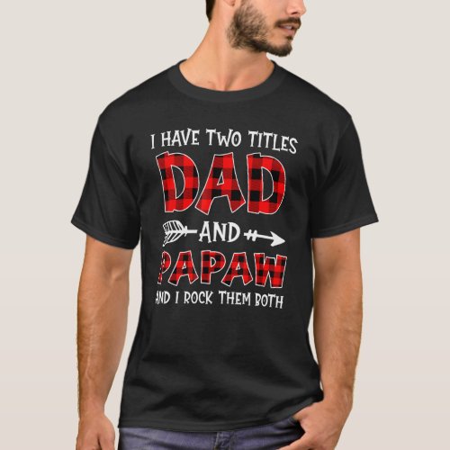 Funny I Have Two Titles Dad  Papaw Christmas Fath T_Shirt