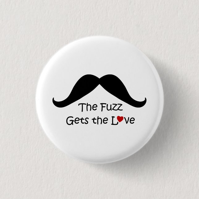 Funny I Heart Fuzz Gets The Love Mustache Pinback Button (Front)