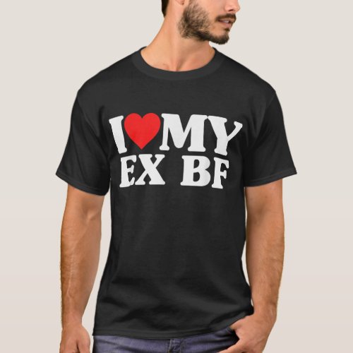 Funny I Heart My Ex BF I Love My Ex Boyfriend  T_Shirt