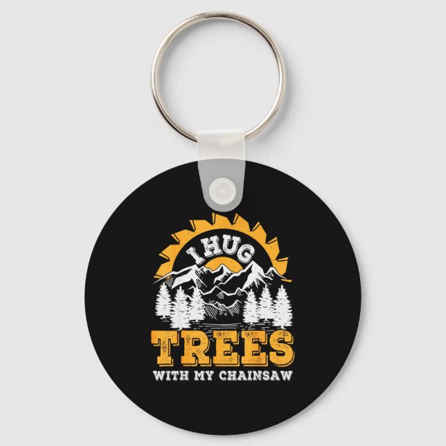 Funny I Hug Trees Chainsaw Logger Mountain Design  Keychain (Front)