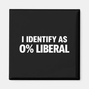 Funny i identify as 0% liberal political statement magnet
