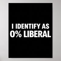 Funny i identify as 0% liberal political statement