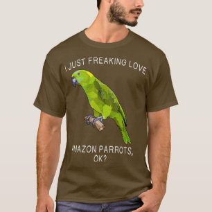 Funny I Just Freaking Love Green Parrot Ok Bird T-Shirt