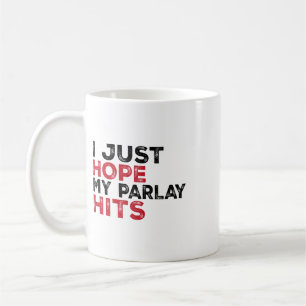 Funny I Just Hope My Parlay Hits Footll For Men An Coffee Mug