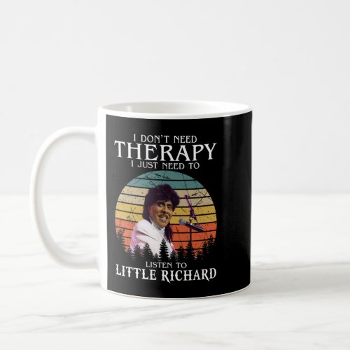 Funny I Just Need To Listen To Little Richard Coffee Mug