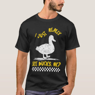 Funny I Just Really Like Ducks OK T-Shirt