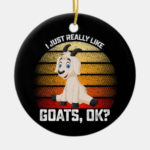 Funny I Just Really Like Goats OK Ceramic Ornament