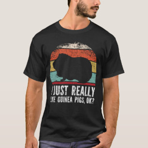 Funny I Just Really Like guinea pigs OK? T-Shirt
